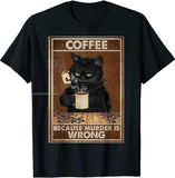 Coffee Because Murder Is Wrong Black Cat Drinks Coffee Funny T-Shirt Oversized Hip hop T Shirt Cotton Tops Tees for Men Leisure