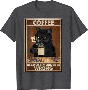 Coffee Because Murder Is Wrong Black Cat Drinks Coffee Funny T-Shirt Oversized Hip hop T Shirt Cotton Tops Tees for Men Leisure