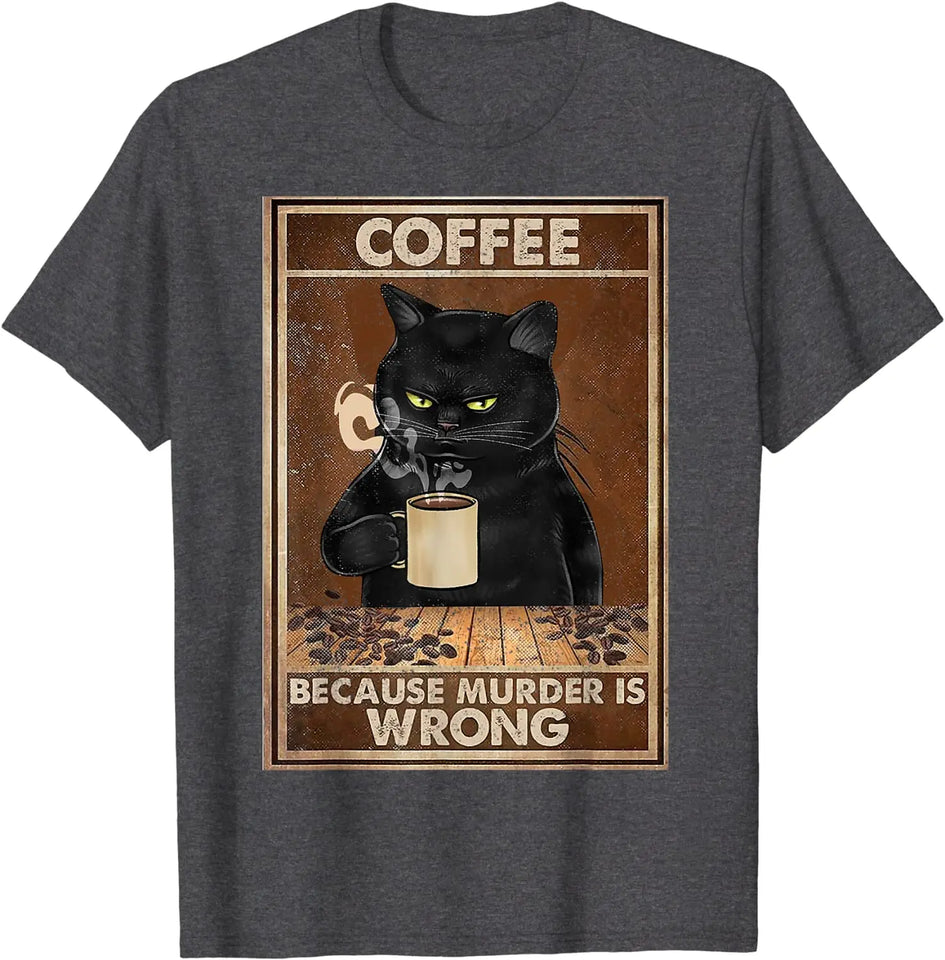 Coffee Because Murder Is Wrong Black Cat Drinks Coffee Funny T-Shirt Oversized Hip hop T Shirt Cotton Tops Tees for Men Leisure