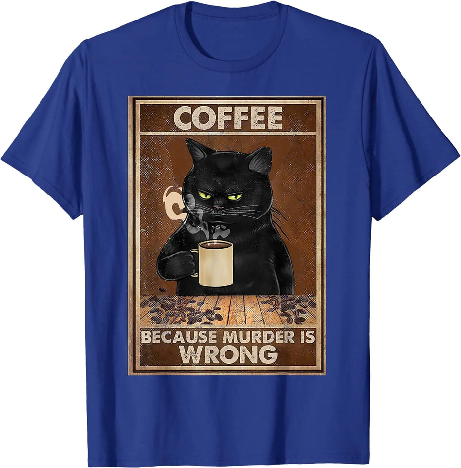 Coffee Because Murder Is Wrong Black Cat Drinks Coffee Funny T-Shirt Oversized Hip hop T Shirt Cotton Tops Tees for Men Leisure