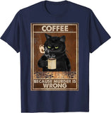 Coffee Because Murder Is Wrong Black Cat Drinks Coffee Funny T-Shirt Oversized Hip hop T Shirt Cotton Tops Tees for Men Leisure